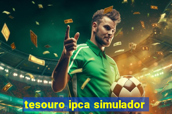 tesouro ipca simulador